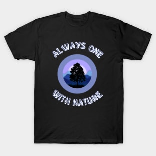 Always One With Nature - Camping & Hiking Shirts T-Shirt